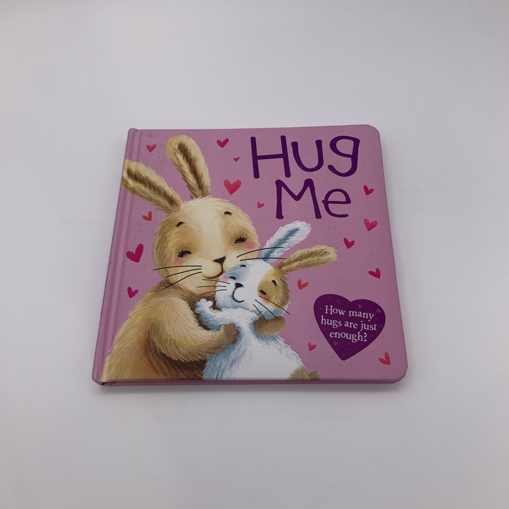 Hug Me: How Many Hugs Are Just Enough? Children’s Padded Board Book